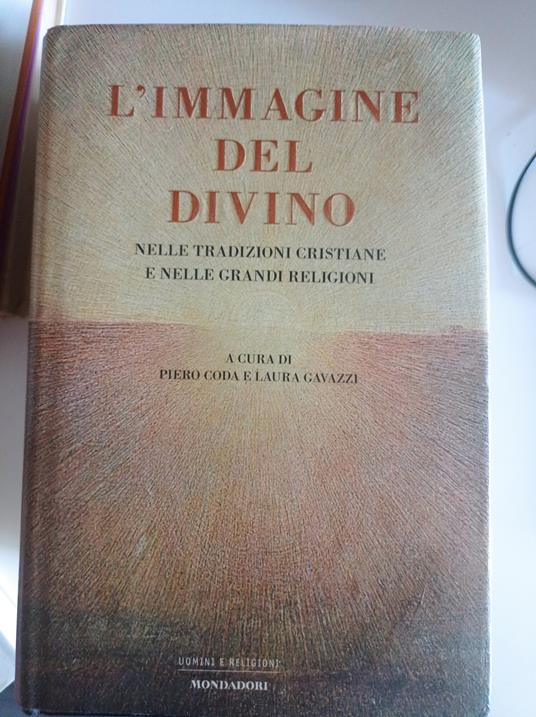 Lafeltrinelli L' immagine del divino. Nelle tradizioni cristiane e nelle grandi religioni