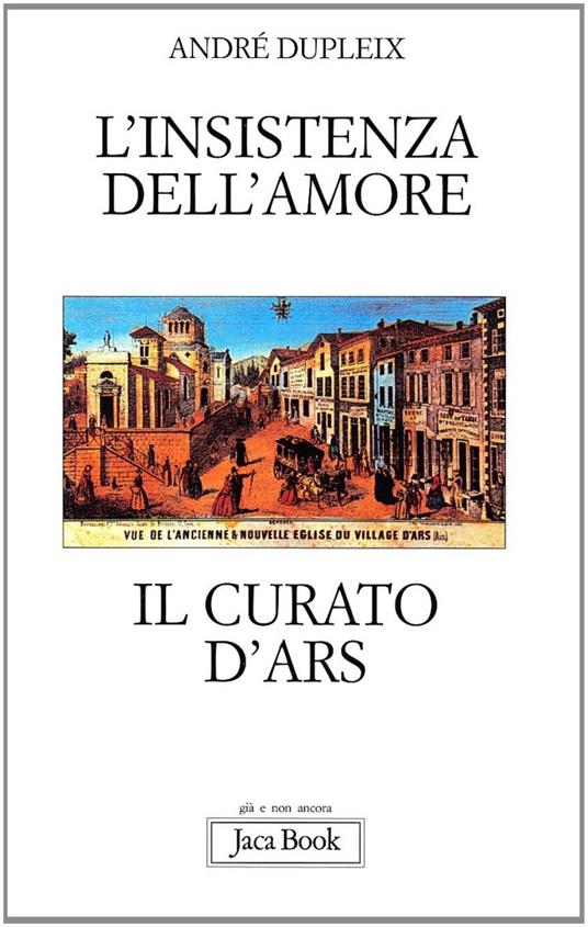 Lafeltrinelli L'insistenza dell'amore. Il curato d'Ars