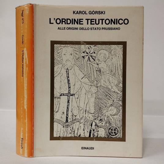 Lafeltrinelli L' Ordine teutonico. Alle origini dello Stato Prussiano