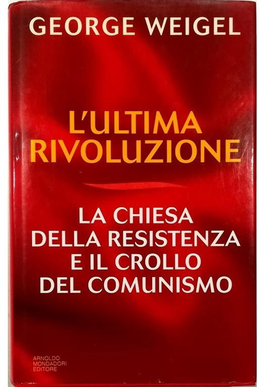 Lafeltrinelli L' ultima rivoluzione La Chiesa della resistenza e il crollo del comunismo
