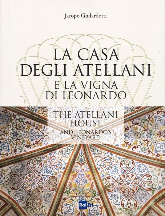 Lafeltrinelli La casa degli Atellani e la vigna di Leonardo-The Atellani house and Leonardo's vineyard. Ediz. illustrata