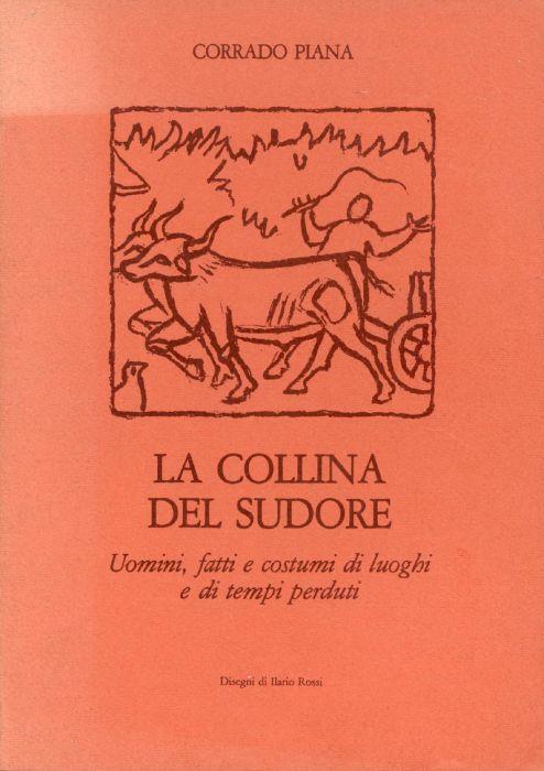 Lafeltrinelli La collina del sudore : uomini fatti e costumi di luoghi e di tempi perduti