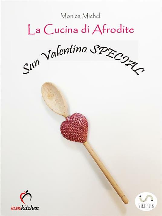 Lafeltrinelli La cucina di Afrodite. San Valentino special