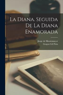 Lafeltrinelli La Diana. Seguida de la Diana enamorada