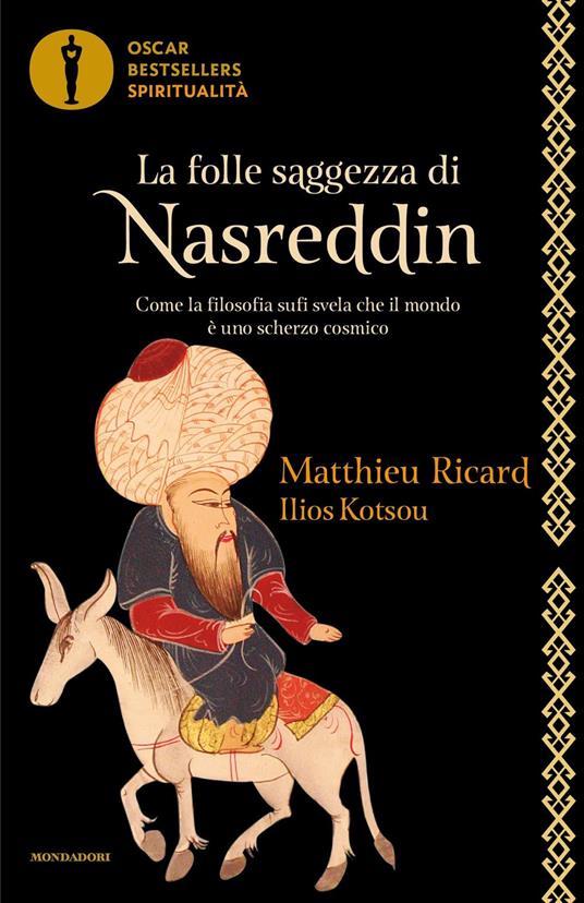 Lafeltrinelli La folle saggezza di Nasreddin. Come la filosofia sufi svela che il mondo è uno scherzo cosmico