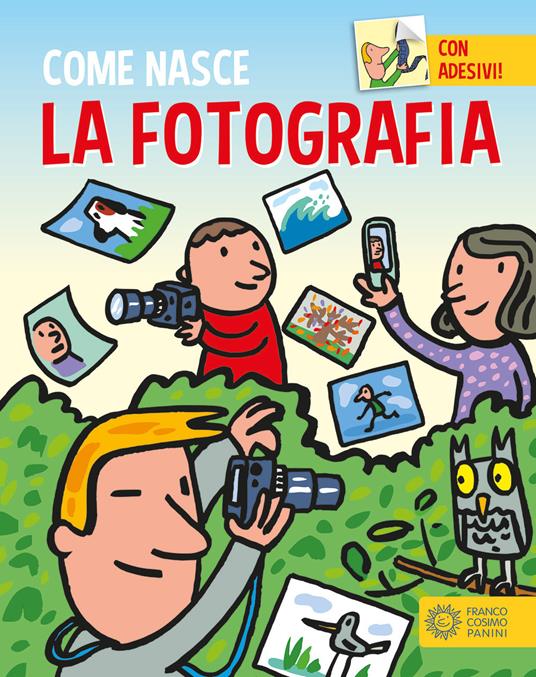 Lafeltrinelli La fotografia. Con adesivi. Ediz. a colori
