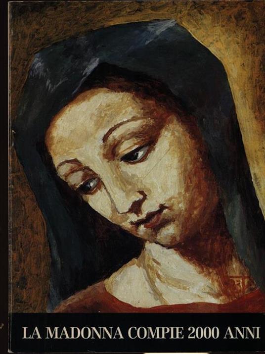 Lafeltrinelli La Madonna compie 2000 anni di: Don Pollarolo