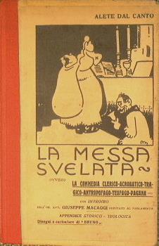 Lafeltrinelli La Messa svelata ovvero la Commedia Clerico. Acrobatico -Tragico. Antropofago. Teofago. Pagana con Introibo dell'On.Avv.Giuseppe Macaggi Deputato al Parlamento