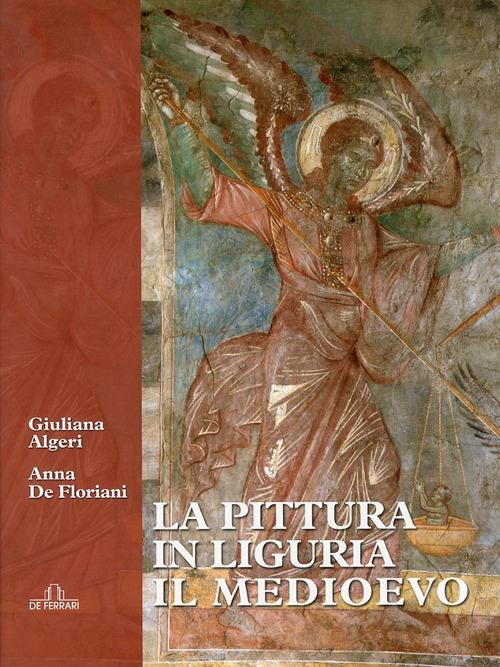 Lafeltrinelli La pittura in Liguria. Il Medioevo. Ediz. illustrata