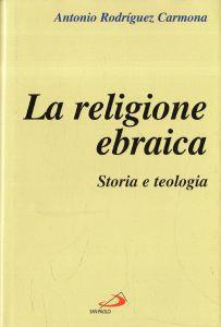 Lafeltrinelli La religione ebraica : storia e teologia