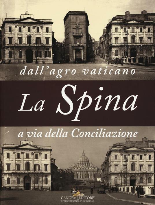 Lafeltrinelli La Spina. Dall'agro vaticano a via della Conciliazione. Ediz. illustrata