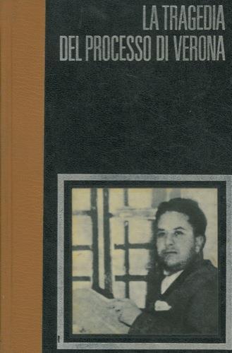 Lafeltrinelli La tragedia di Verona. Grandi e Ciano contro Mussolini 1943-1944