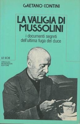 Lafeltrinelli La valigia di Mussolini. I documenti segreti dell'ultima fuga del duce