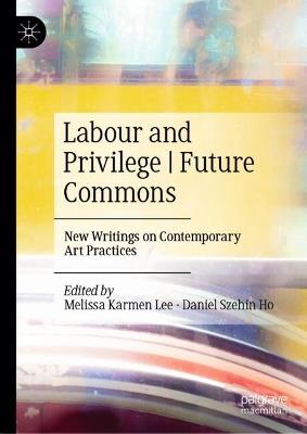 Lafeltrinelli Labour and Privilege Future Commons: New Writings on Contemporary Art Practices