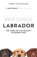 Lafeltrinelli Labrador: The Story of the World’s Favourite Dog