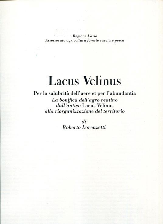 Lafeltrinelli Lacus velinus: per la salubrità dell'aere et per l'abundantia : la bonifica dell'agro reatino dall'antico Lacus Velinus alla riorganizzazione del territorio