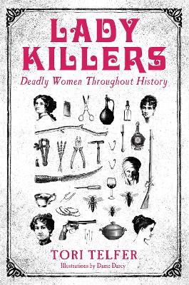 Lafeltrinelli Lady Killers - Deadly Women Throughout History: Deadly Women Throughout History