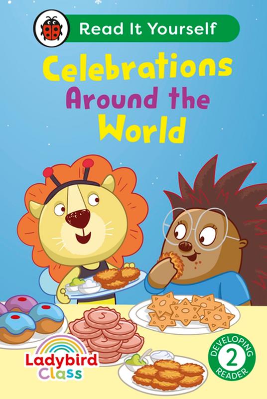 Lafeltrinelli Ladybird Class - Celebrations Around The World: Read It Yourself - Level 2 Developing Reader