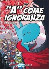 Lafeltrinelli «A» come ignoranza. Vol. 7