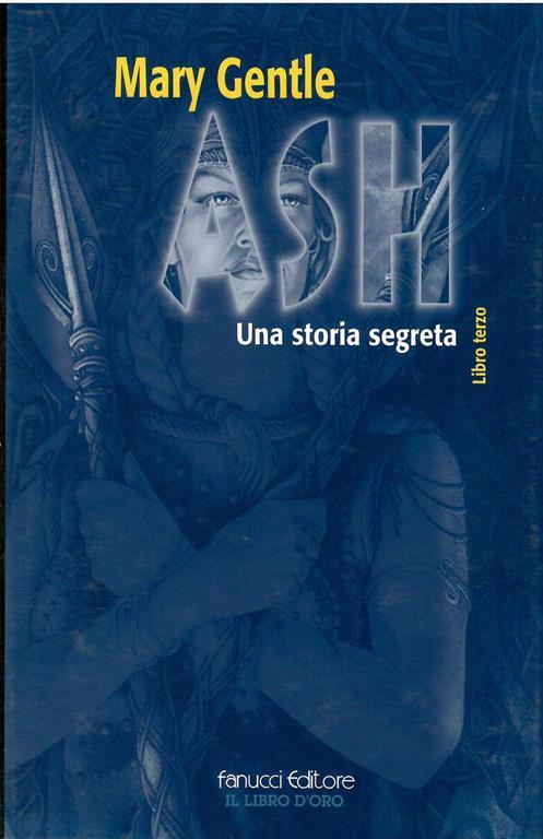 Lafeltrinelli Ash Una Storia Segreta Libro Terzo