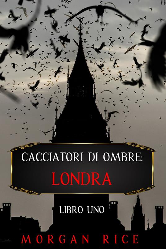 Lafeltrinelli Cacciatori di Ombre: Londra (Libro Uno)