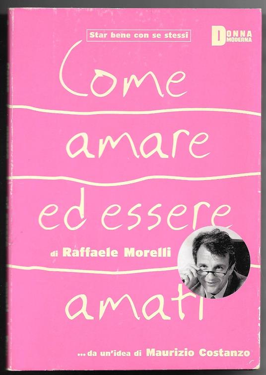 Lafeltrinelli Come amare ed essere amati
