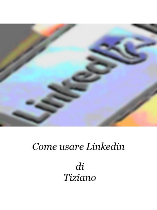 Lafeltrinelli Come usare Linkedin