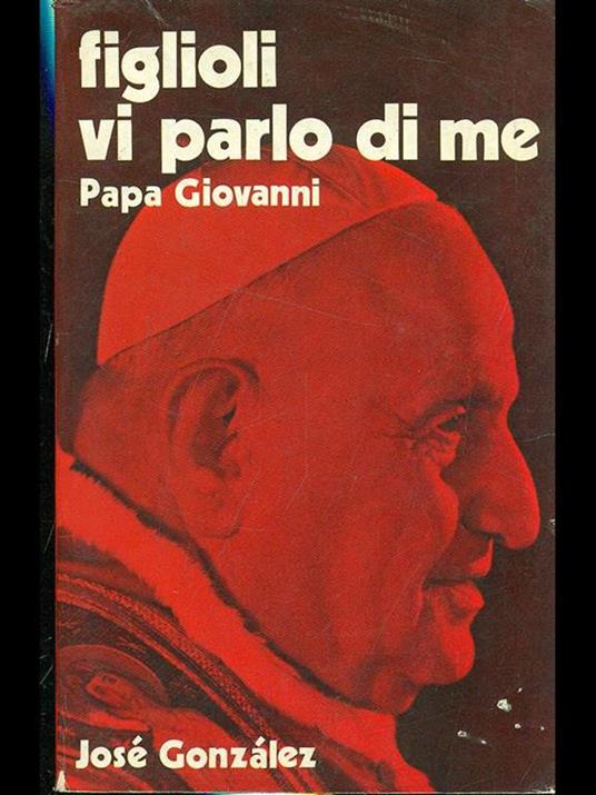 Lafeltrinelli Figlioli vi parlo di me. PapaGiovanni