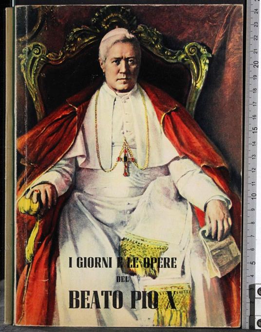 Lafeltrinelli I Giorni E Le Opere Del Beato Pio X