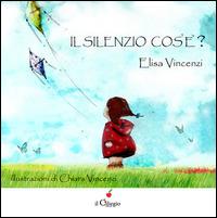 Lafeltrinelli Il silenzio cos'è? Ediz. illustrata