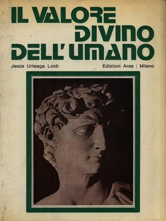 Lafeltrinelli Il valore divino dell'umano