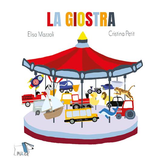 Lafeltrinelli La giostra. Ediz. a colori