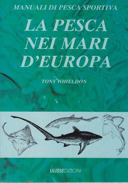 Lafeltrinelli La pesca nei mari d'Europa