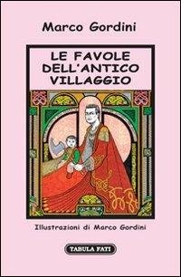 Lafeltrinelli Le favole dell'antico villaggio