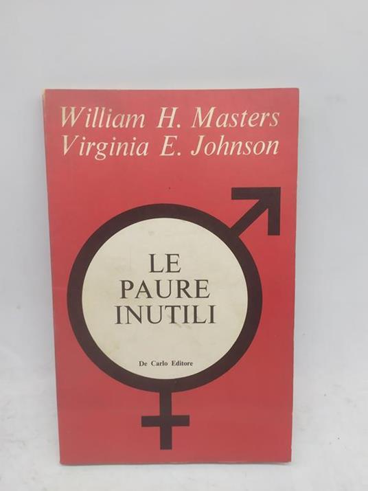 Lafeltrinelli Le Paure Inutili De Carlo Editore