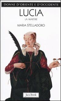 Lafeltrinelli Lucia. La martire