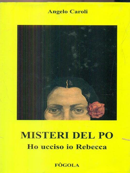 Lafeltrinelli Misteri del Po. Ho ucciso io Rebecca