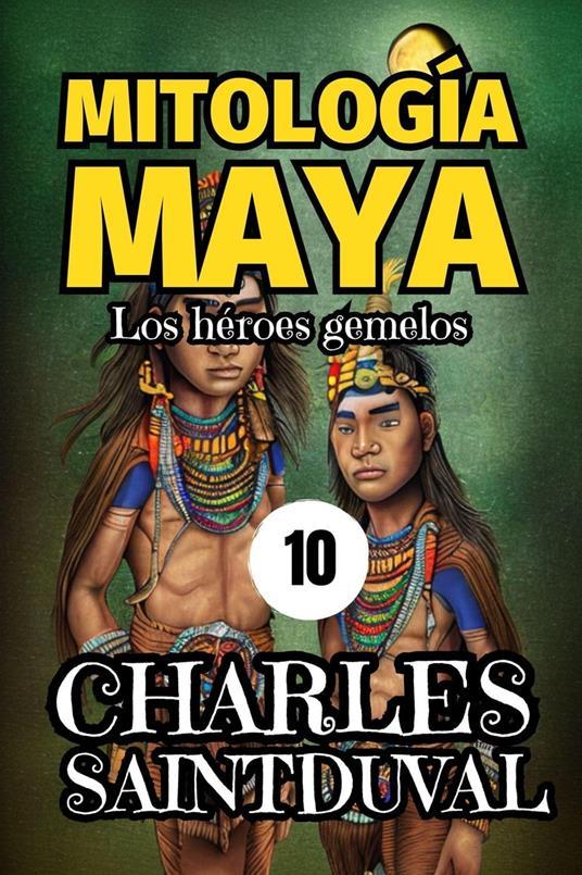 Lafeltrinelli Mitología Maya: Los héroes gemelos