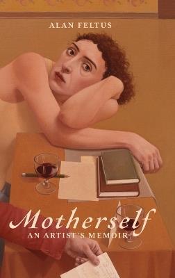 Lafeltrinelli Motherself: an Artist's Memoir