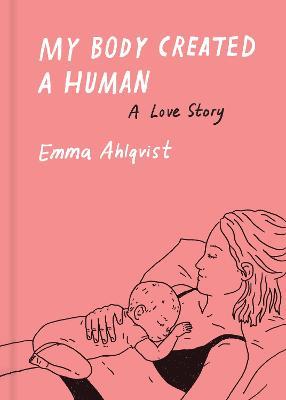 Lafeltrinelli My Body Created a Human: A Love Story
