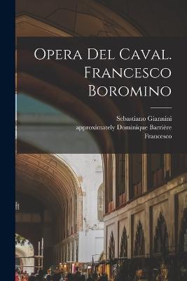 Lafeltrinelli Opera Del Caval. Francesco Boromino