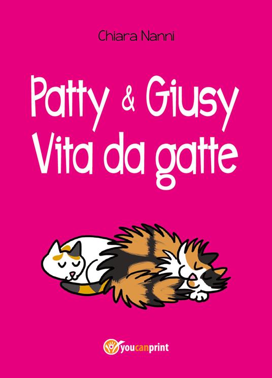 Lafeltrinelli Patty E Giusy. Vita Da Gatte