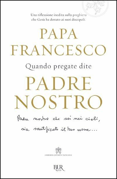 Lafeltrinelli Quando pregate dite Padre nostro