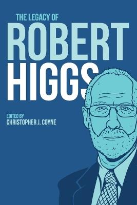 Lafeltrinelli The Legacy of Robert Higgs
