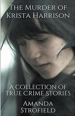 Lafeltrinelli The Murder of Krista Harrison