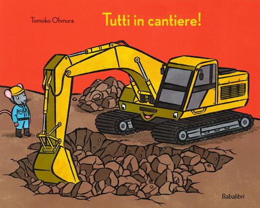 Lafeltrinelli Tutti in cantiere Ediz. a colori