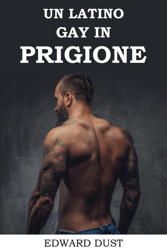 Lafeltrinelli Un Latino Gay in Prigione