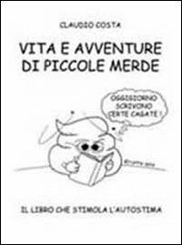 Lafeltrinelli Vita e avventure di piccole merde
