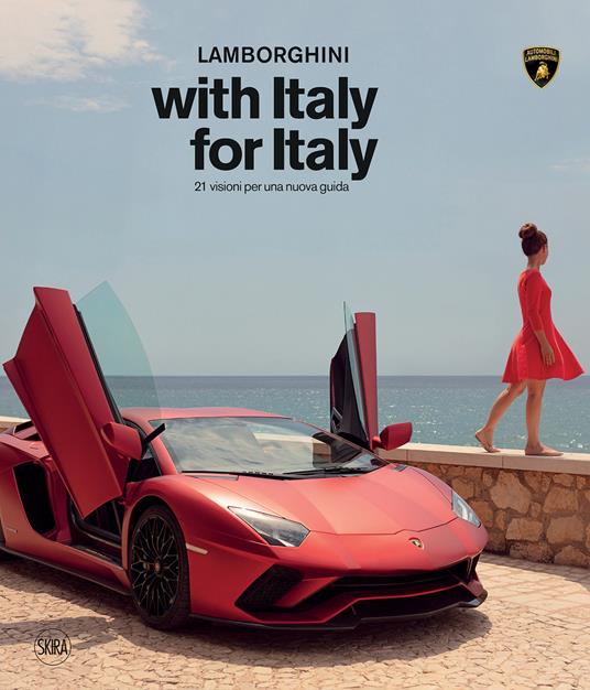 Lafeltrinelli Lamborghini with Italy for Italy. 21 sguardi per una nuova guida. Ediz. illustrata