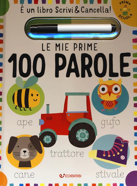 Lafeltrinelli Le mie prime 100 parole. Prima scuola. Ediz. a colori. Con gadget